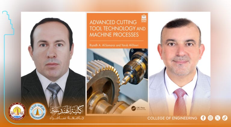 بالتعاون مع زميله في جامعة البيان.. تدريسي من كلية الهندسة ينشر كتابًا منهجيًا عالميًا عن “تقنيات أدوات القطع المتقدمة”